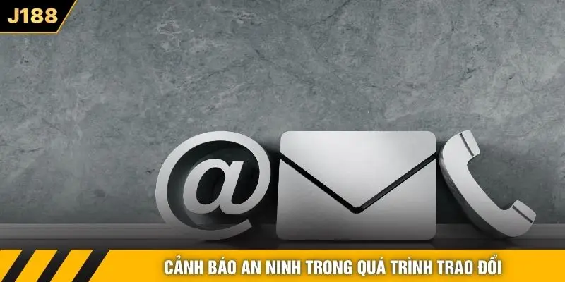 Cảnh báo an ninh trong quá trình trao đổi 