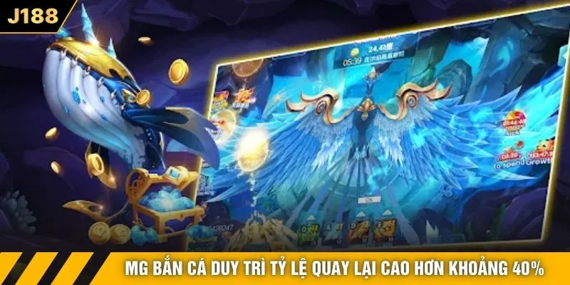 MG bắn cá duy trì tỷ lệ quay lại cao hơn khoảng 40%