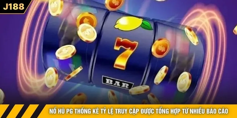 Nổ hũ PG thống kê tỷ lệ truy cập được tổng hợp từ nhiều báo cáo